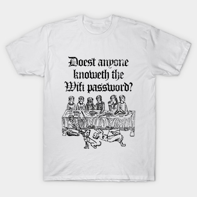 Doest Anyone Knoweth The Wifi Password? T-Shirt by GraphicsGarageProject